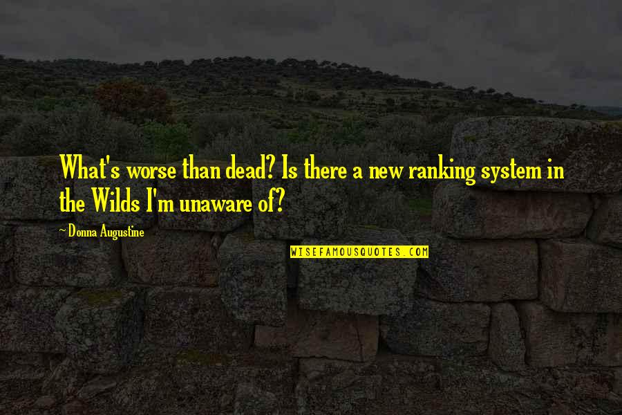 Donna's Quotes By Donna Augustine: What's worse than dead? Is there a new