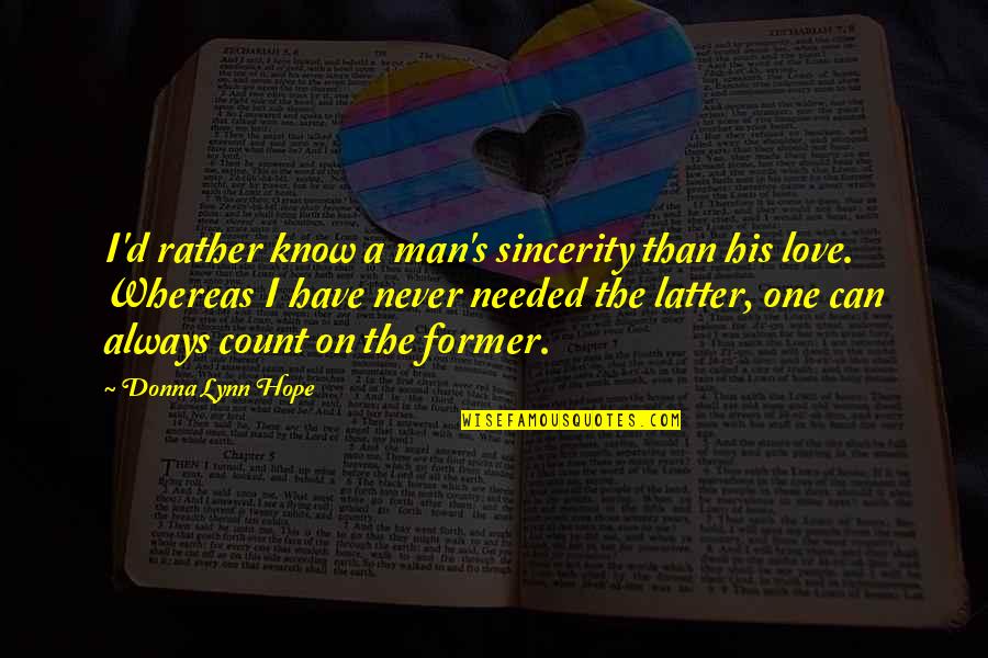 Donna's Quotes By Donna Lynn Hope: I'd rather know a man's sincerity than his