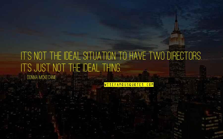 Donna's Quotes By Donna McKechnie: It's not the ideal situation to have two Donna's Quotes By Donna McKechnie: It's not the ideal situation to have two
