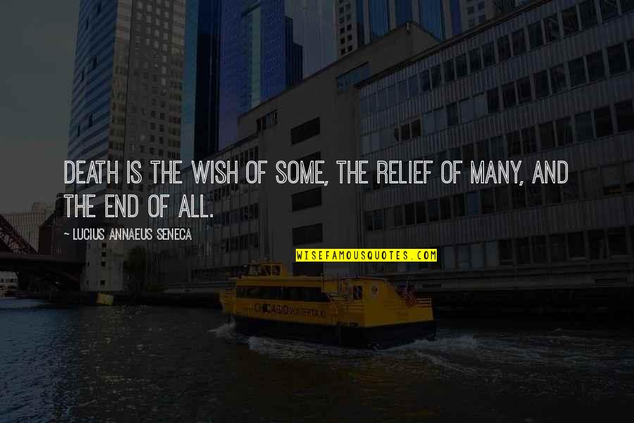 Donnay Pro Quotes By Lucius Annaeus Seneca: Death is the wish of some, the relief Donnay Pro Quotes By Lucius Annaeus Seneca: Death is the wish of some, the relief