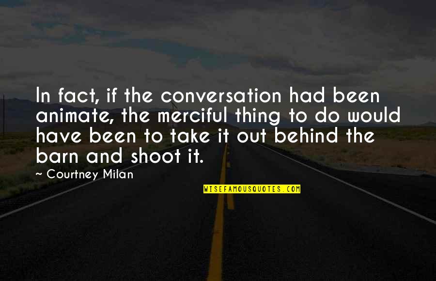 Donnay Tennis Quotes By Courtney Milan: In fact, if the conversation had been animate,