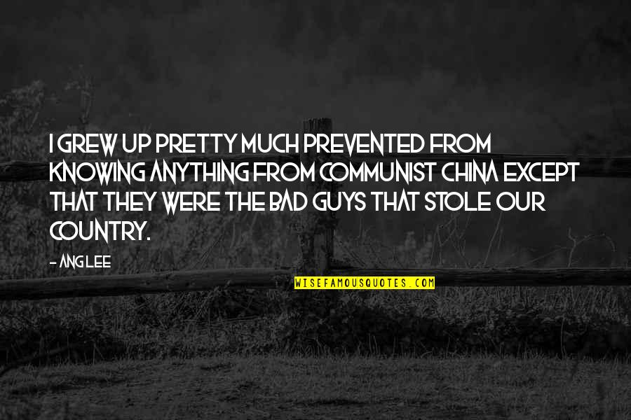 Donnellon Law Quotes By Ang Lee: I grew up pretty much prevented from knowing Donnellon Law Quotes By Ang Lee: I grew up pretty much prevented from knowing