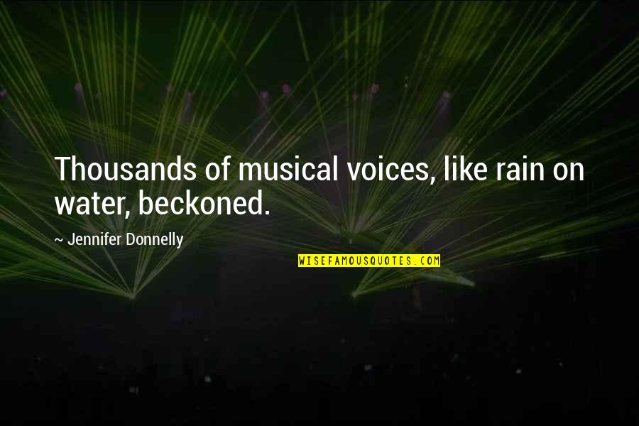 Donnelly Quotes By Jennifer Donnelly: Thousands of musical voices, like rain on water,
