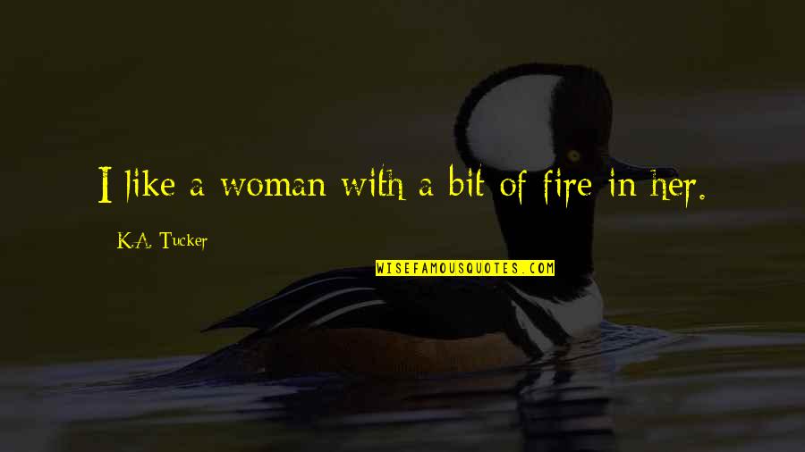 Donnellys Quotes By K.A. Tucker: I like a woman with a bit of