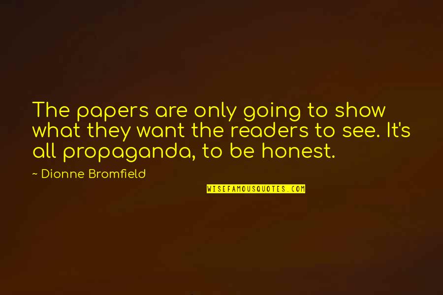 Donnent Quotes By Dionne Bromfield: The papers are only going to show what