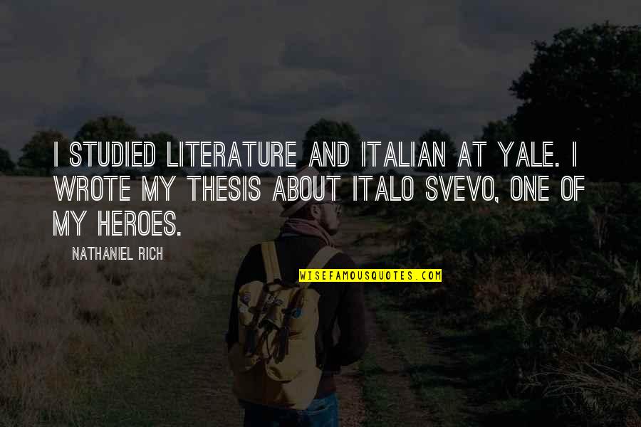 Donnent Quotes By Nathaniel Rich: I studied literature and Italian at Yale. I