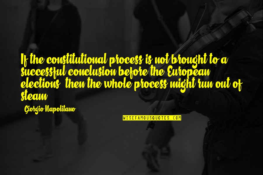 Donner Party Quotes By Giorgio Napolitano: If the constitutional process is not brought to