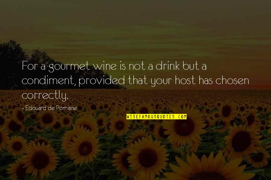 Donnery Joseph Quotes By Edouard De Pomiane: For a gourmet wine is not a drink