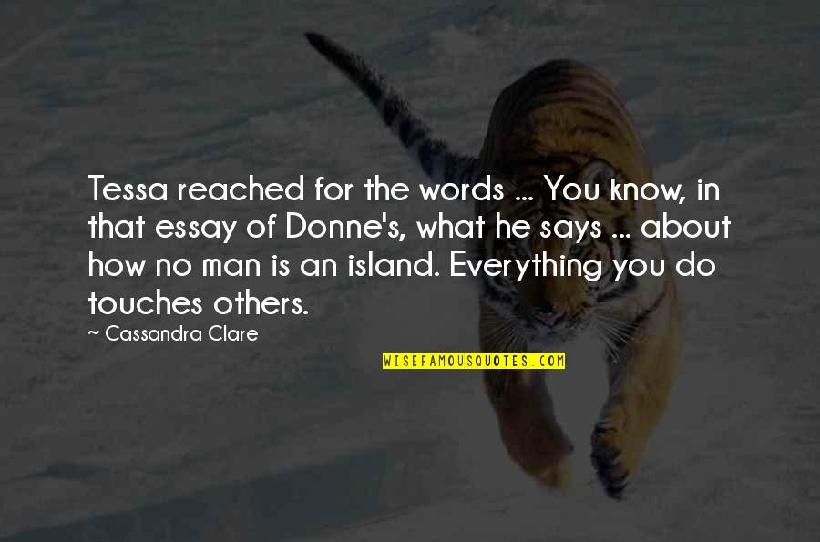 Donne's Quotes By Cassandra Clare: Tessa reached for the words ... You know,