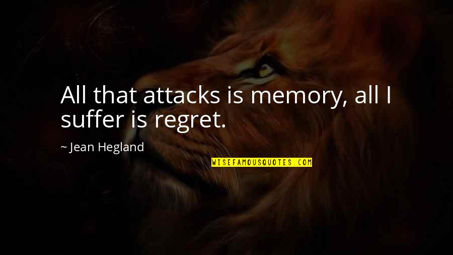 Donnette Hicks Quotes By Jean Hegland: All that attacks is memory, all I suffer