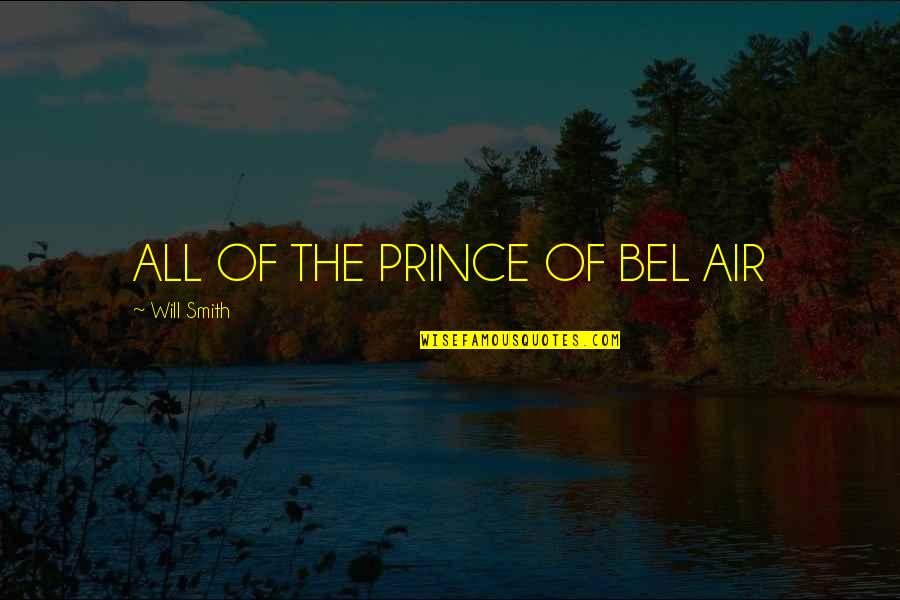 Donneybrook Quotes By Will Smith: ALL OF THE PRINCE OF BEL AIR