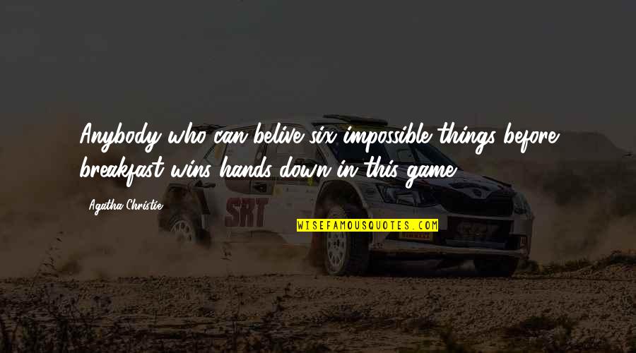 Donnez Men Quotes By Agatha Christie: Anybody who can belive six impossible things before