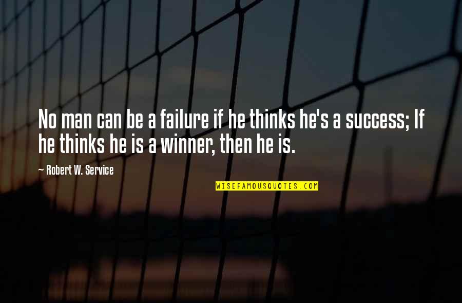 Donnie Dumphy Quotes By Robert W. Service: No man can be a failure if he Donnie Dumphy Quotes By Robert W. Service: No man can be a failure if he