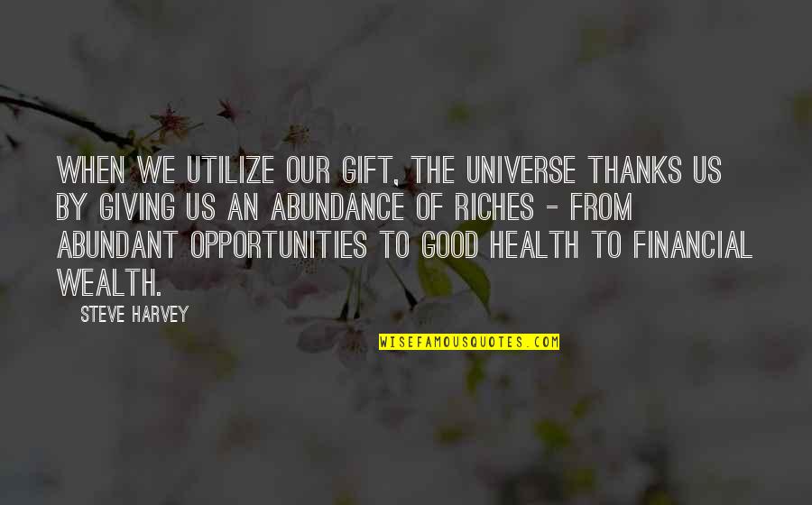 Donnie Hendrix Quotes By Steve Harvey: When we utilize our gift, the universe thanks