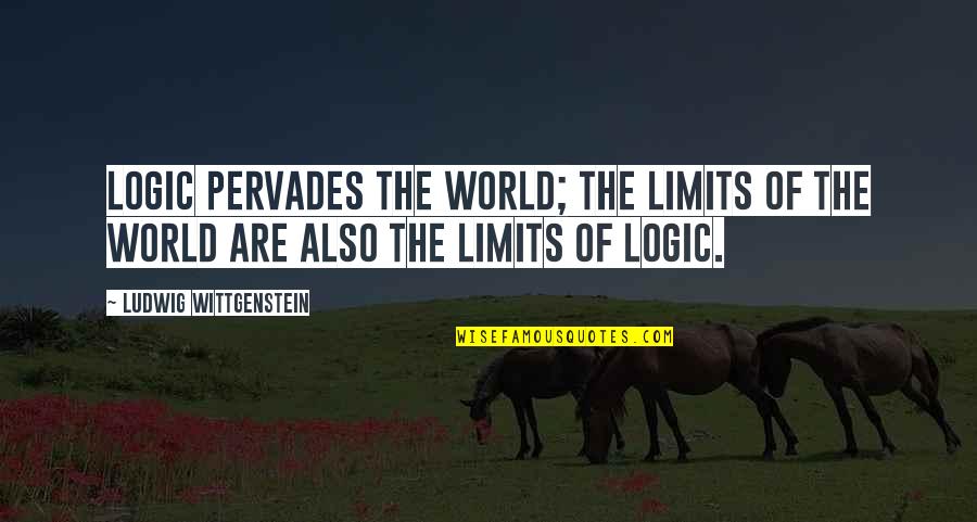 Donnola Quotes By Ludwig Wittgenstein: Logic pervades the world; the limits of the