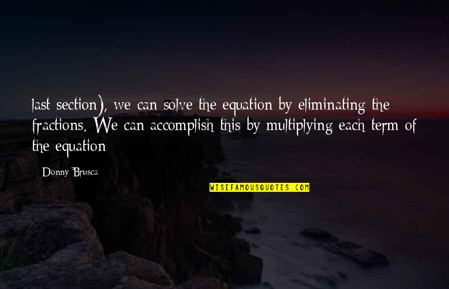 Donny Quotes By Donny Brusca: last section), we can solve the equation by Donny Quotes By Donny Brusca: last section), we can solve the equation by