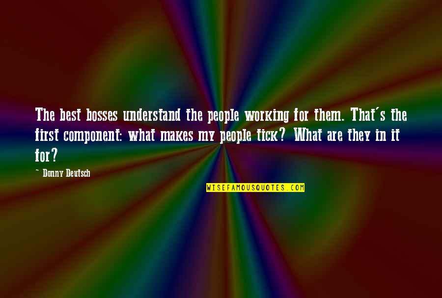 Donny Quotes By Donny Deutsch: The best bosses understand the people working for Donny Quotes By Donny Deutsch: The best bosses understand the people working for