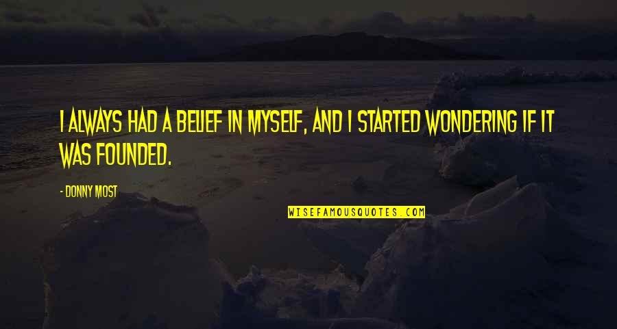 Donny Quotes By Donny Most: I always had a belief in myself, and