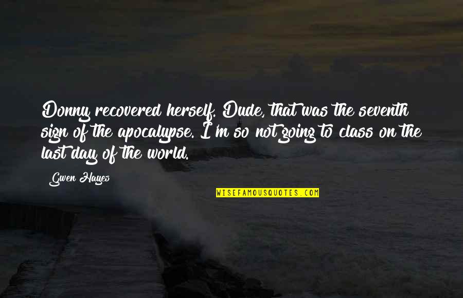 Donny Quotes By Gwen Hayes: Donny recovered herself. Dude, that was the seventh Donny Quotes By Gwen Hayes: Donny recovered herself. Dude, that was the seventh
