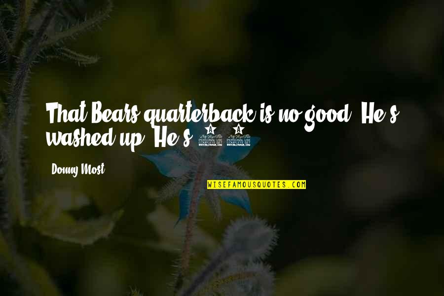 Donny's Quotes By Donny Most: That Bears quarterback is no good. He's washed