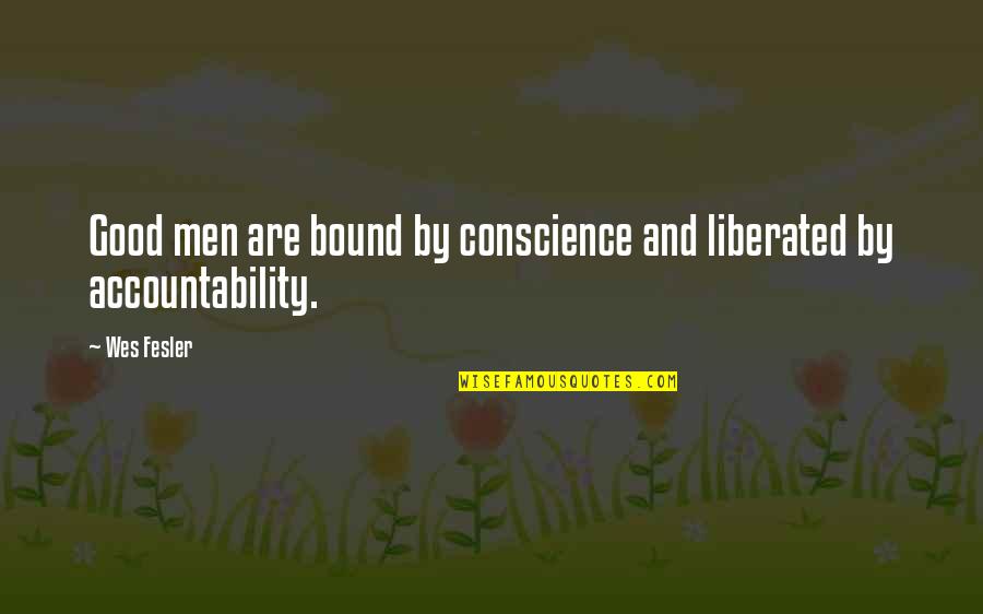 Donnys Son Surprised Home On The Stalk Quotes By Wes Fesler: Good men are bound by conscience and liberated