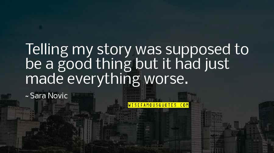 Donofrios Quotes By Sara Novic: Telling my story was supposed to be a Donofrios Quotes By Sara Novic: Telling my story was supposed to be a