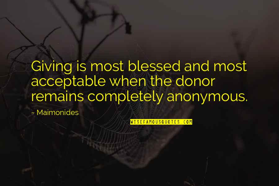 Donor Quotes By Maimonides: Giving is most blessed and most acceptable when