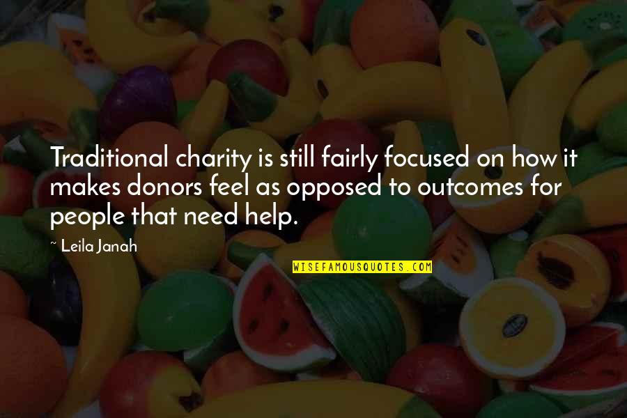 Donors Quotes By Leila Janah: Traditional charity is still fairly focused on how