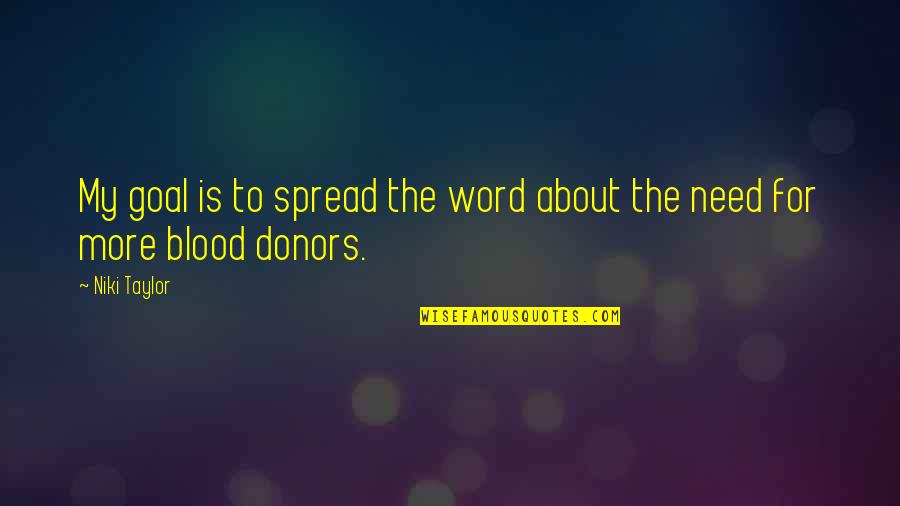Donors Quotes By Niki Taylor: My goal is to spread the word about