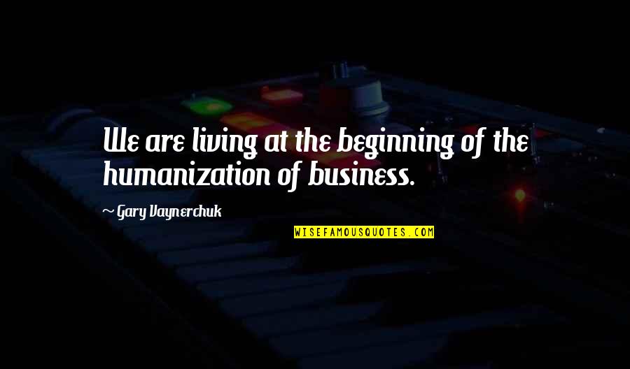 Donosirt Quotes By Gary Vaynerchuk: We are living at the beginning of the Donosirt Quotes By Gary Vaynerchuk: We are living at the beginning of the