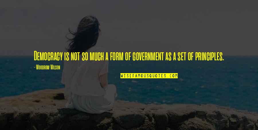 Donoso Printing Quotes By Woodrow Wilson: Democracy is not so much a form of