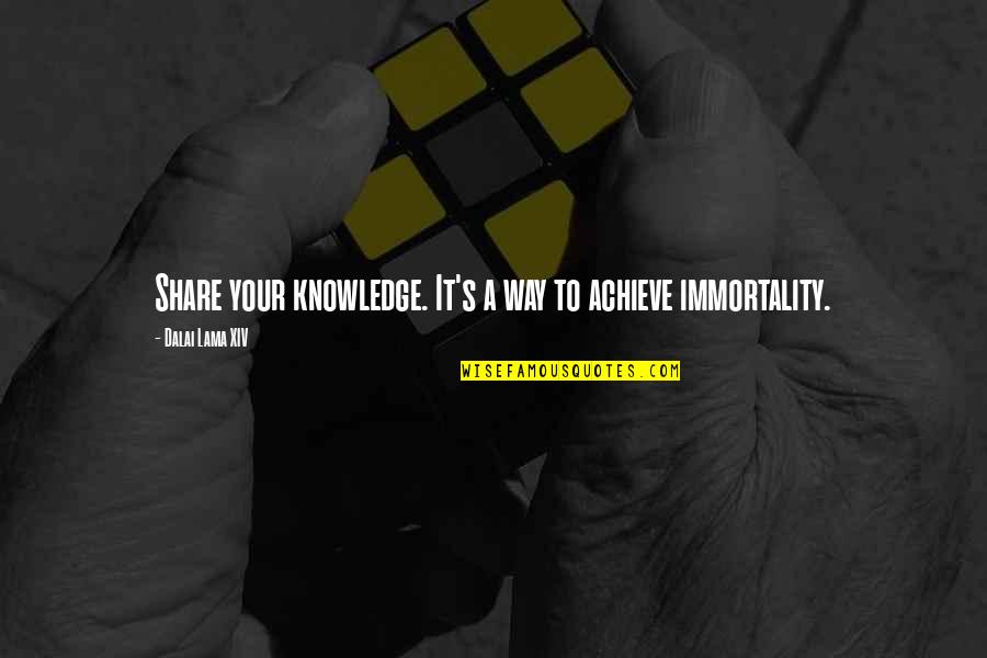 Donowitz J Quotes By Dalai Lama XIV: Share your knowledge. It's a way to achieve