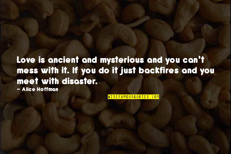 Donsbach Nutrition Quotes By Alice Hoffman: Love is ancient and mysterious and you can't