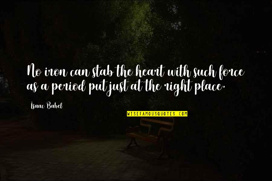 Dont Abandon Me Quotes By Isaac Babel: No iron can stab the heart with such