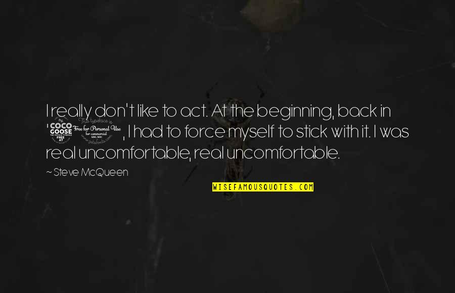 Don't Act Like Quotes By Steve McQueen: I really don't like to act. At the
