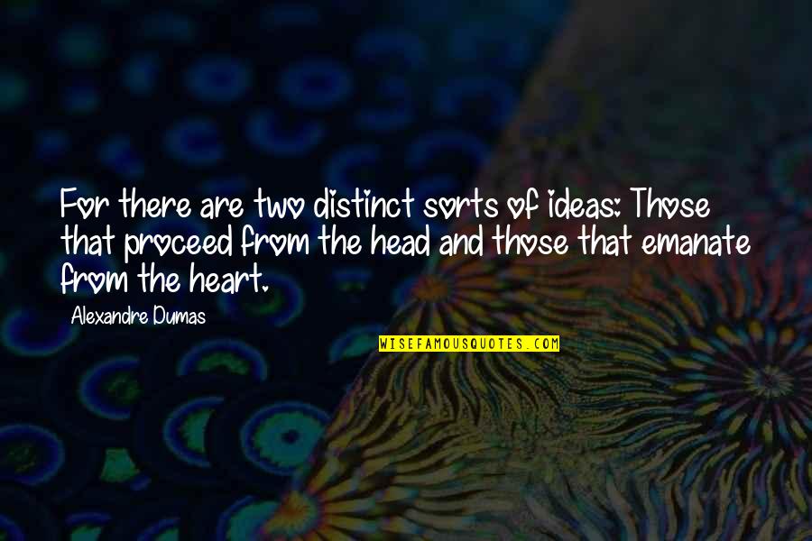 Don't Act Surprised Quotes By Alexandre Dumas: For there are two distinct sorts of ideas: