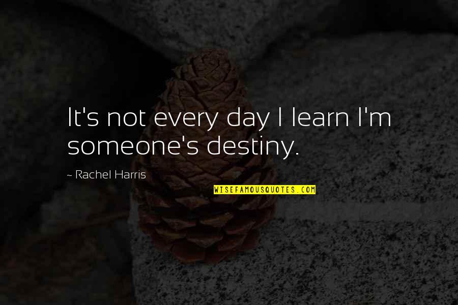 Dont Adapt Quotes By Rachel Harris: It's not every day I learn I'm someone's