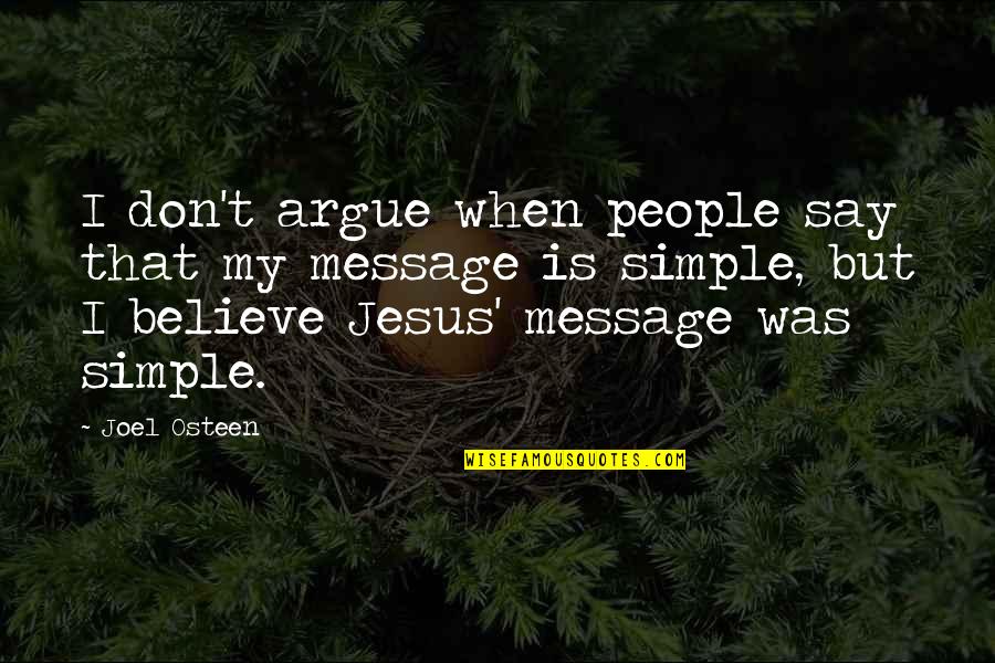 Don't Argue Quotes By Joel Osteen: I don't argue when people say that my