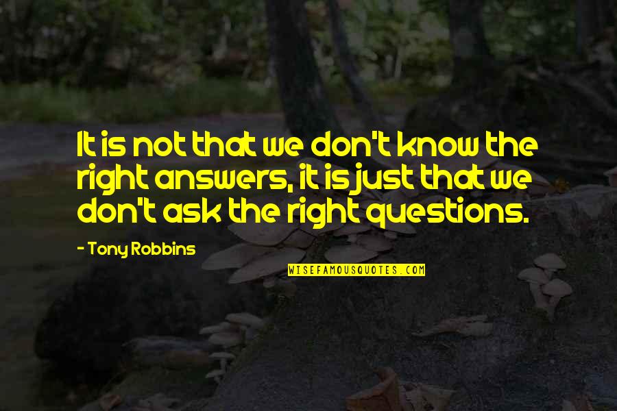 Don't Ask Quotes By Tony Robbins: It is not that we don't know the