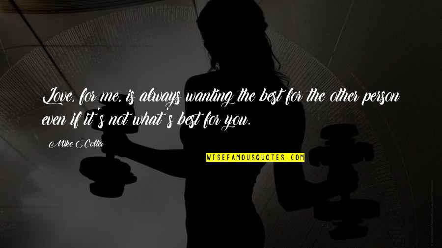 Dont Attached To Anyone Quotes By Mike Colter: Love, for me, is always wanting the best