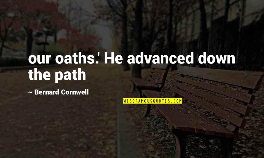 Don't Be Afraid To Cry Quotes By Bernard Cornwell: our oaths.' He advanced down the path