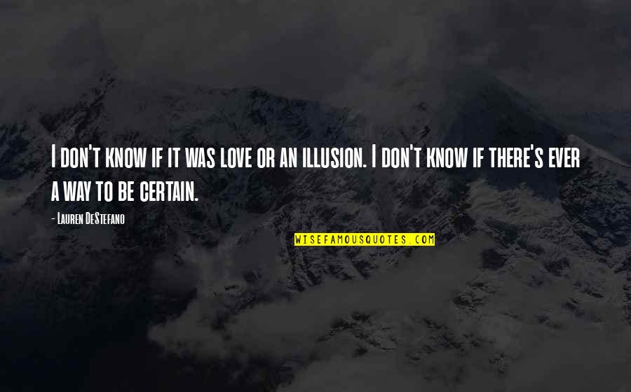 Don't Be Afraid To Die Quotes By Lauren DeStefano: I don't know if it was love or