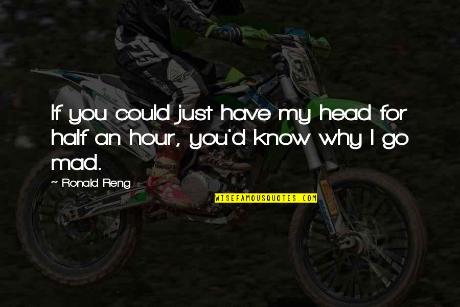 Dont Be Afraid To Feel Quotes By Ronald Reng: If you could just have my head for