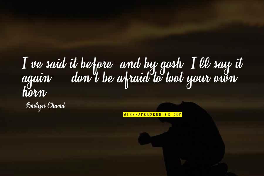 Don't Be Afraid To Say No Quotes By Emlyn Chand: I've said it before, and by gosh, I'll