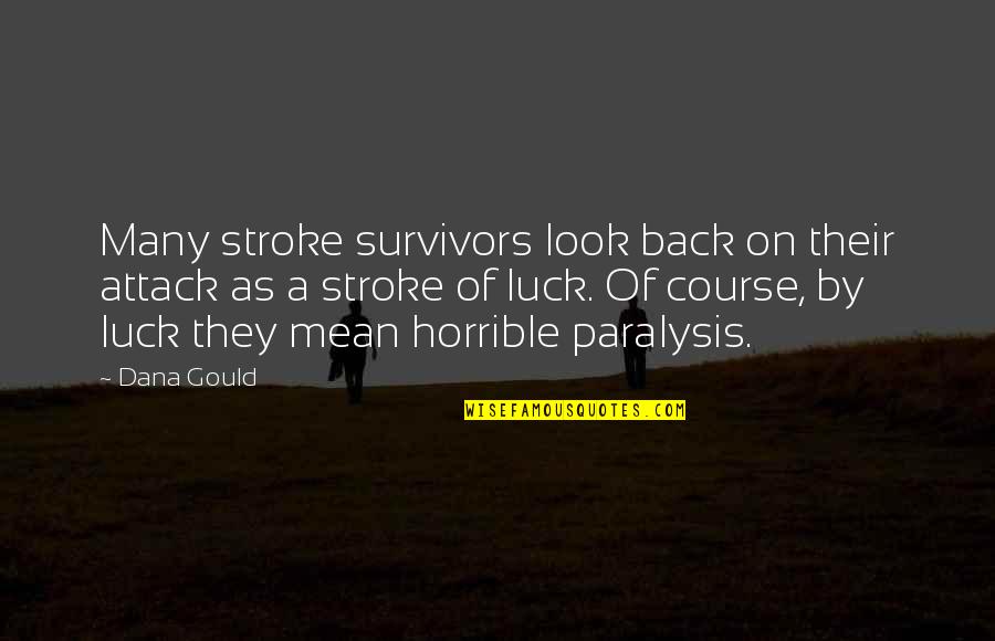 Don't Be Afraid To Talk Quotes By Dana Gould: Many stroke survivors look back on their attack