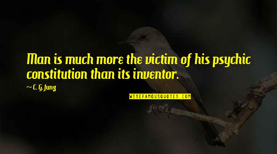 Dont Be Artificial Quotes By C. G. Jung: Man is much more the victim of his