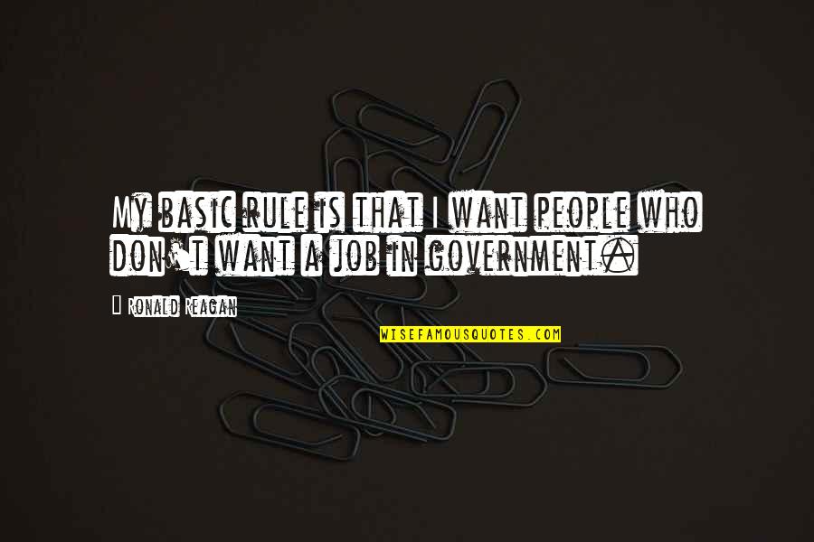 Don't Be Basic Quotes By Ronald Reagan: My basic rule is that I want people