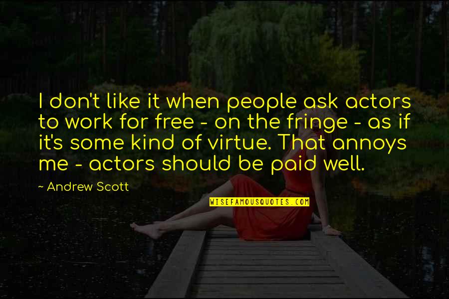 Don't Be Kind Quotes By Andrew Scott: I don't like it when people ask actors