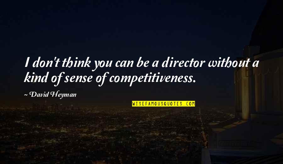 Don't Be Kind Quotes By David Heyman: I don't think you can be a director