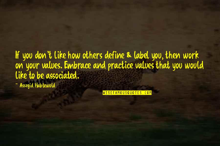Don't Be Like Others Quotes By Assegid Habtewold: If you don't like how others define & Don't Be Like Others Quotes By Assegid Habtewold: If you don't like how others define &